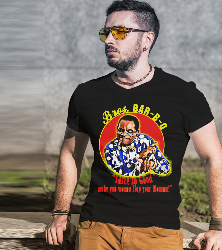 Bros BAR-B-Q Taste So Good Make You Wanna Slap Your Mamma T-Shirt