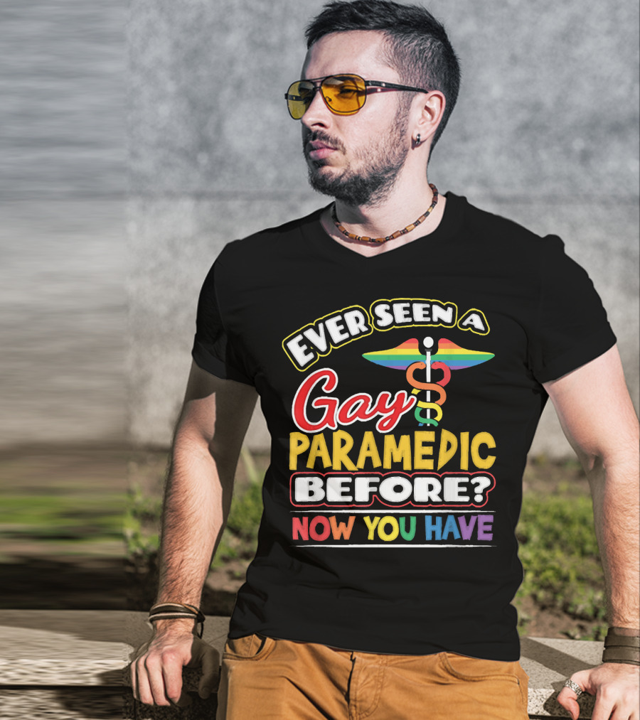 Ever Seen A Gay Paramedic Before? Now You Have T-Shirt
