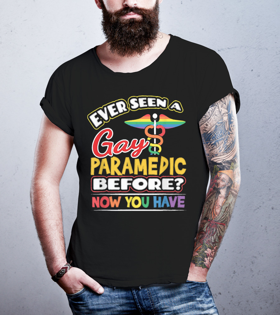 Ever Seen A Gay Paramedic Before? Now You Have T-Shirt