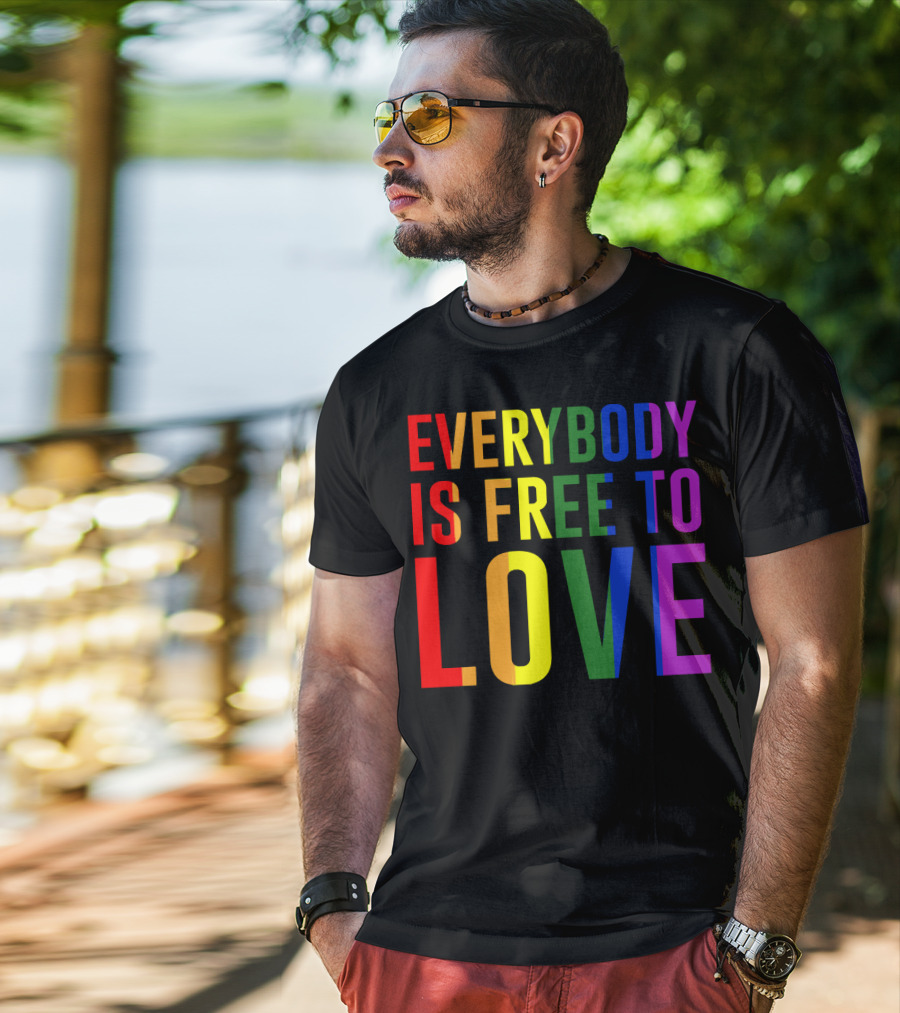 Everybody Is Free To Love Rainbow Colors Pride Message T-Shirt