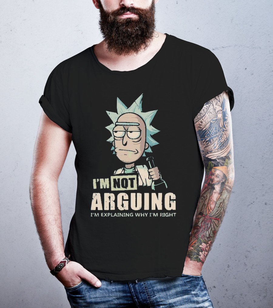 I'm Not Arguing I'm Explaining Why I'm Right Rick And Morty T-Shirt
