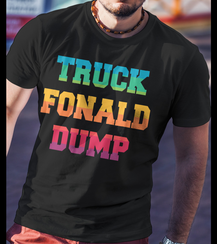 TRUCK FONALD DUMP Bold Colorful Typography T-Shirt