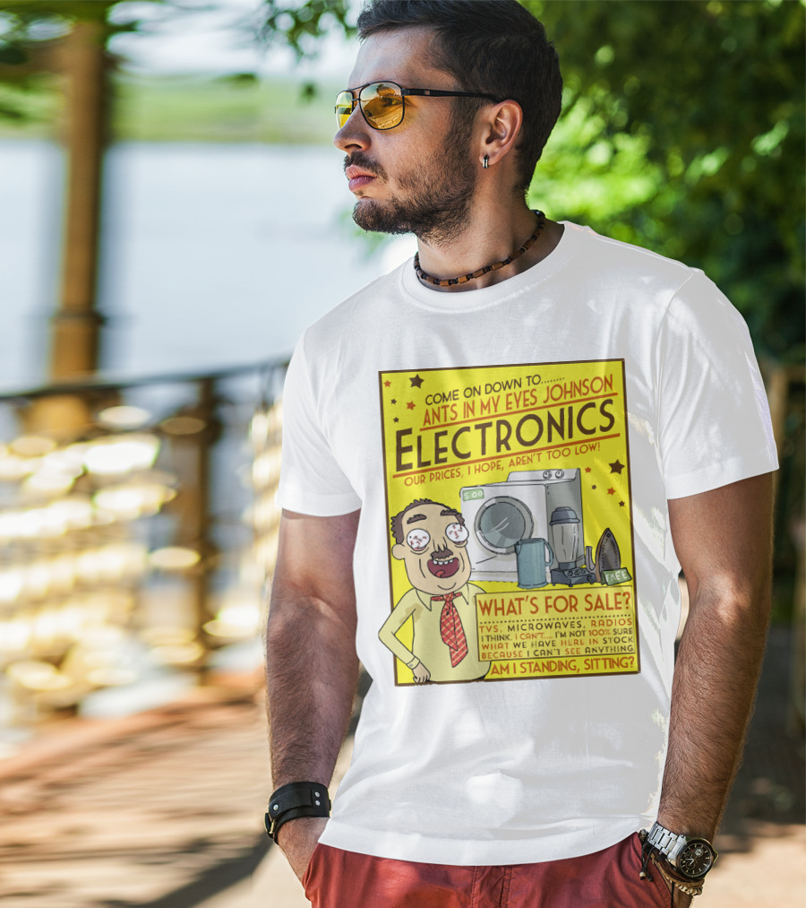 Ants In My Eyes Johnson Electronics Advertisement Rick And Morty Come On Down TV Microwaves Radios T-Shirt