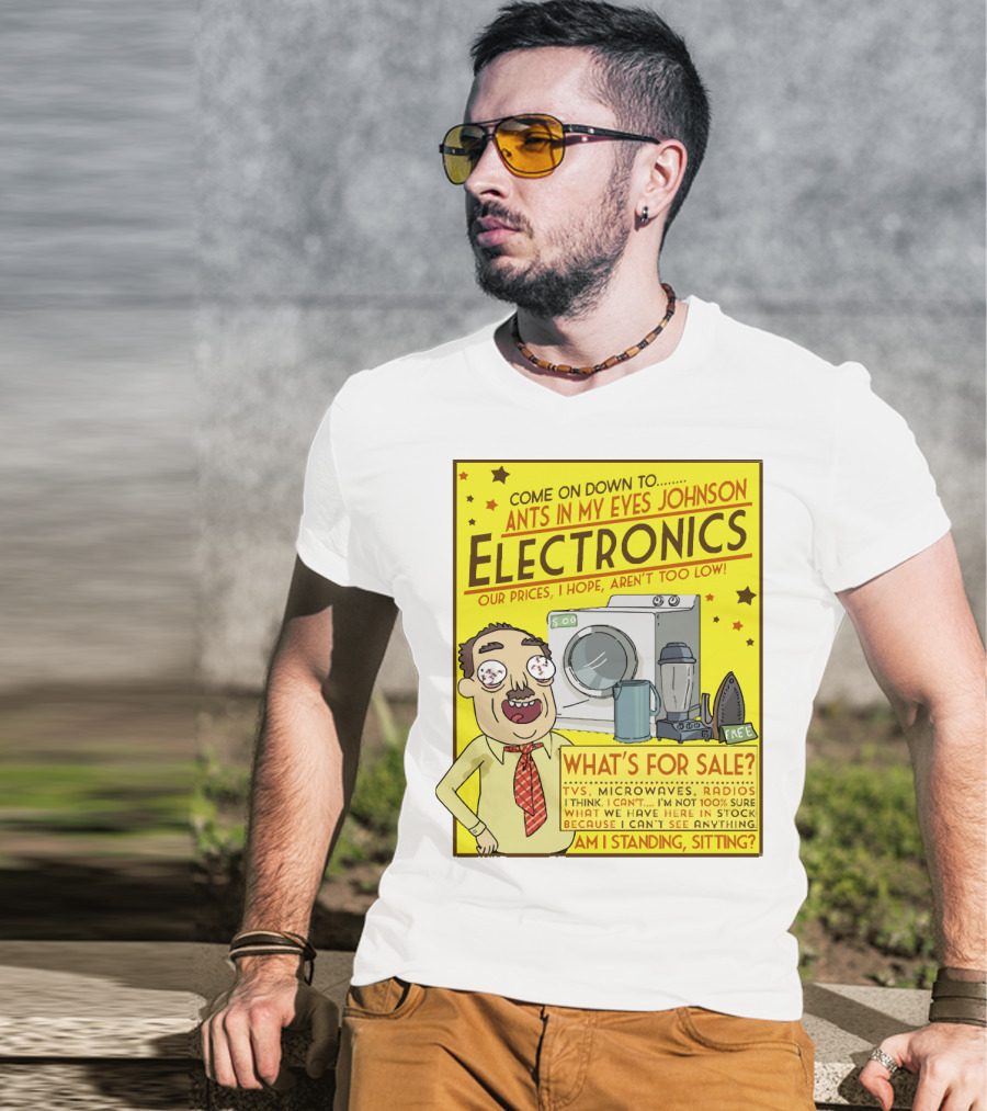 Ants In My Eyes Johnson Electronics Advertisement Rick And Morty Come On Down TV Microwaves Radios T-Shirt