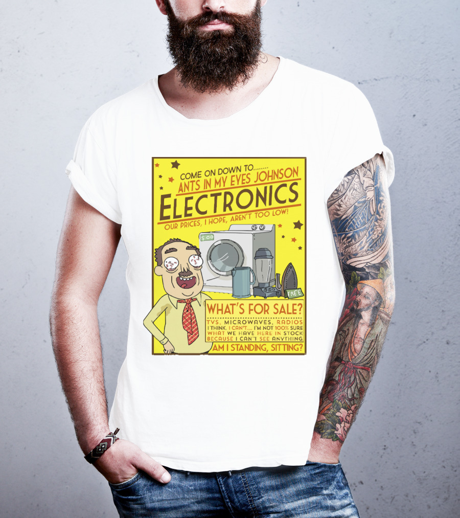 Ants In My Eyes Johnson Electronics Advertisement Rick And Morty Come On Down TV Microwaves Radios T-Shirt