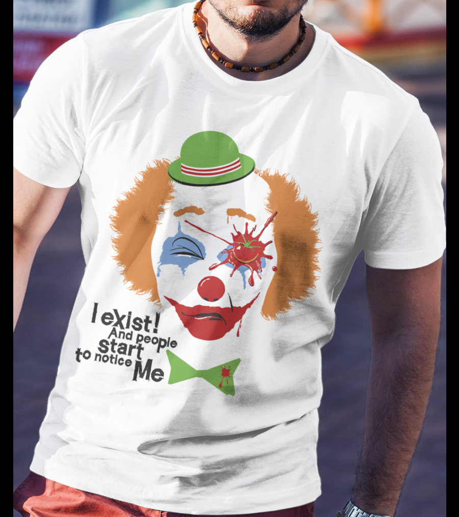I Exist And People Start To Notice Me Clown Face With Splattered Tomato Green Hat T-Shirt