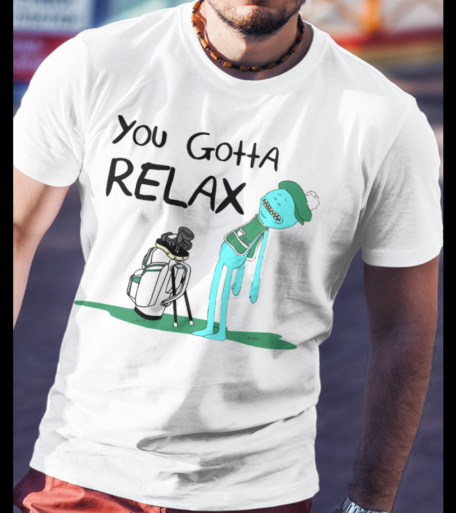 You Gotta Relax Meeseeks Rick And Morty Golf Character Golf Bag T-Shirt