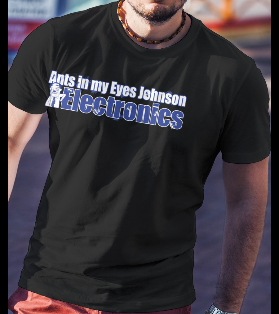Ants In My Eyes Johnson Electronics Ants Character T-Shirt