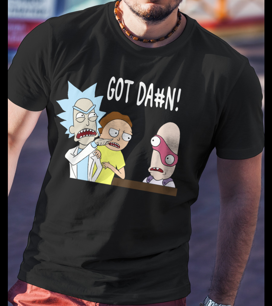 Got Da#n Rick And Morty Meme Funny Moment T-Shirt