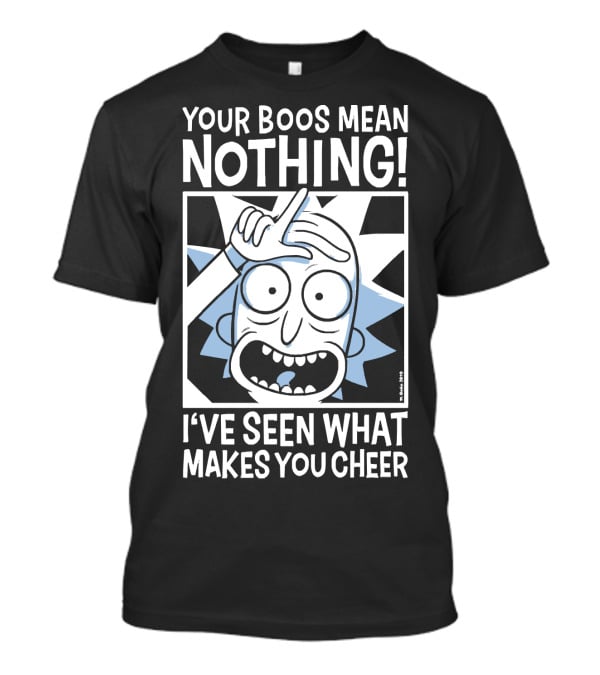Your Boos Mean Nothing I've Seen What Makes You Cheer T-Shirt