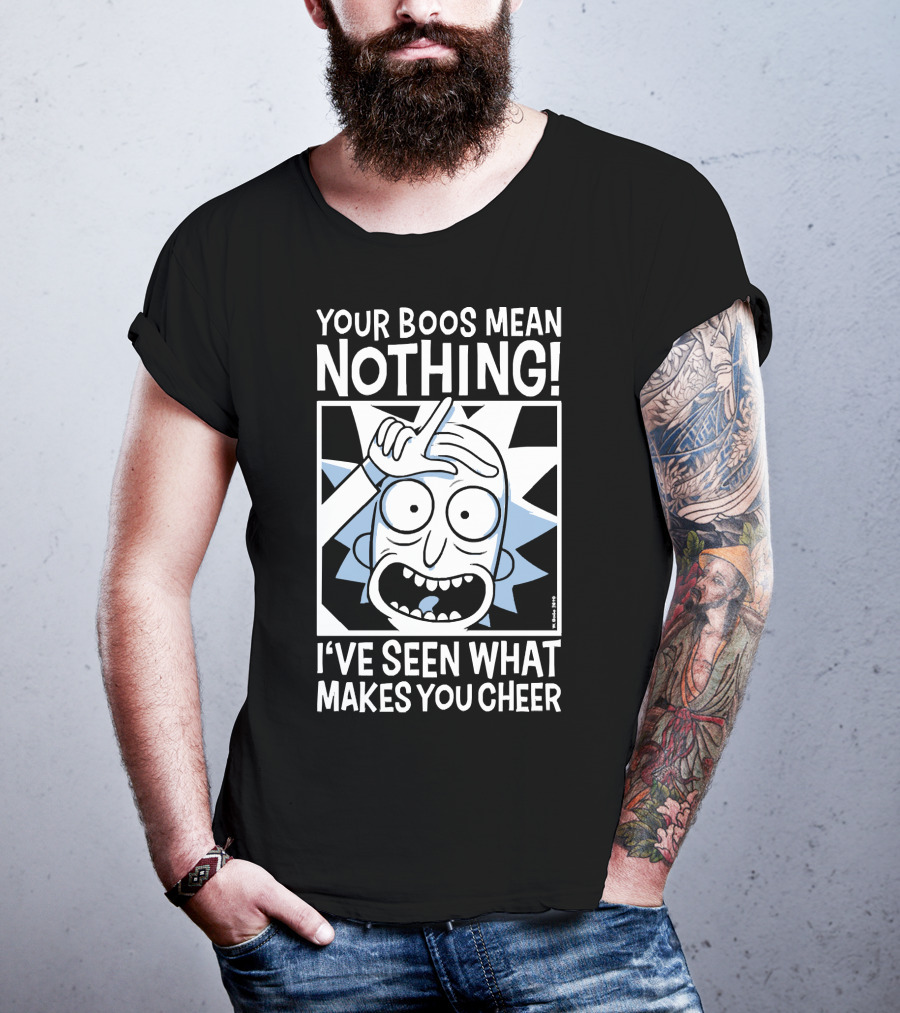 Your Boos Mean Nothing I've Seen What Makes You Cheer T-Shirt