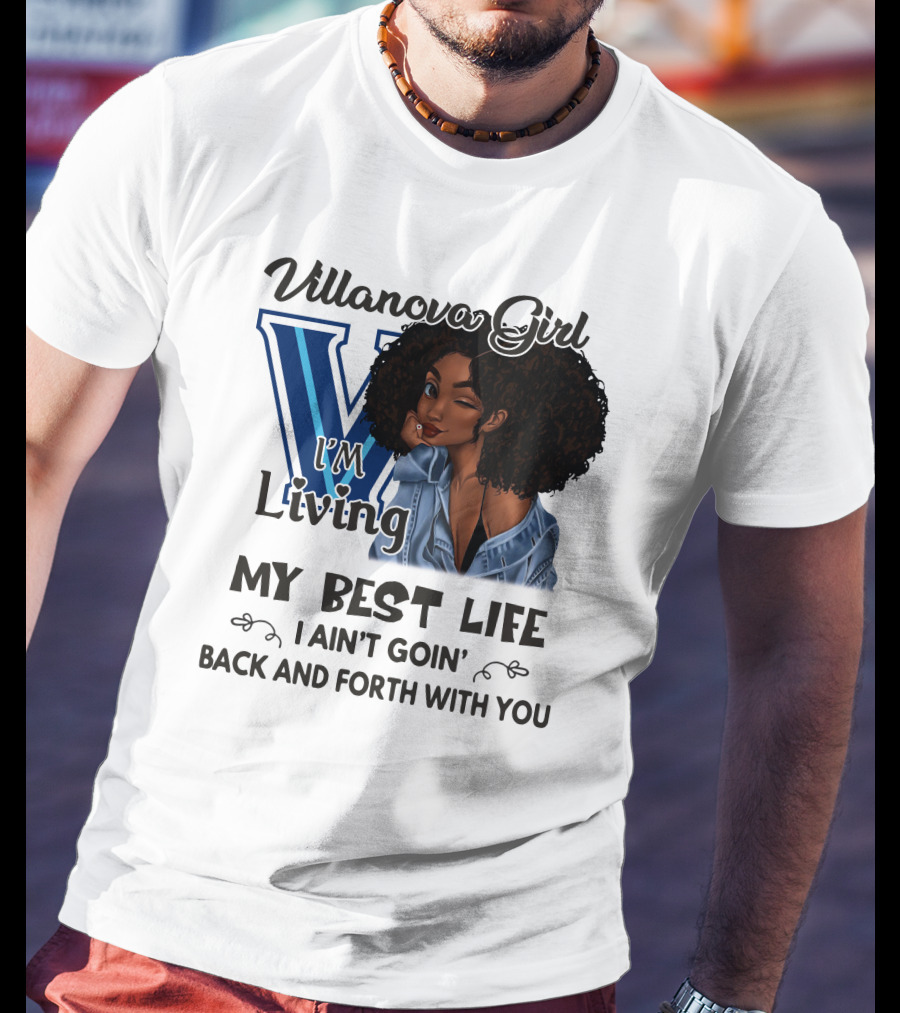 Villanova Girl I'm Living My Best Life I Ain't Goin' Back And Forth With You T-Shirt