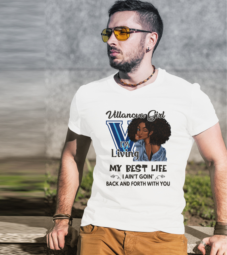 Villanova Girl I'm Living My Best Life I Ain't Goin' Back And Forth With You T-Shirt