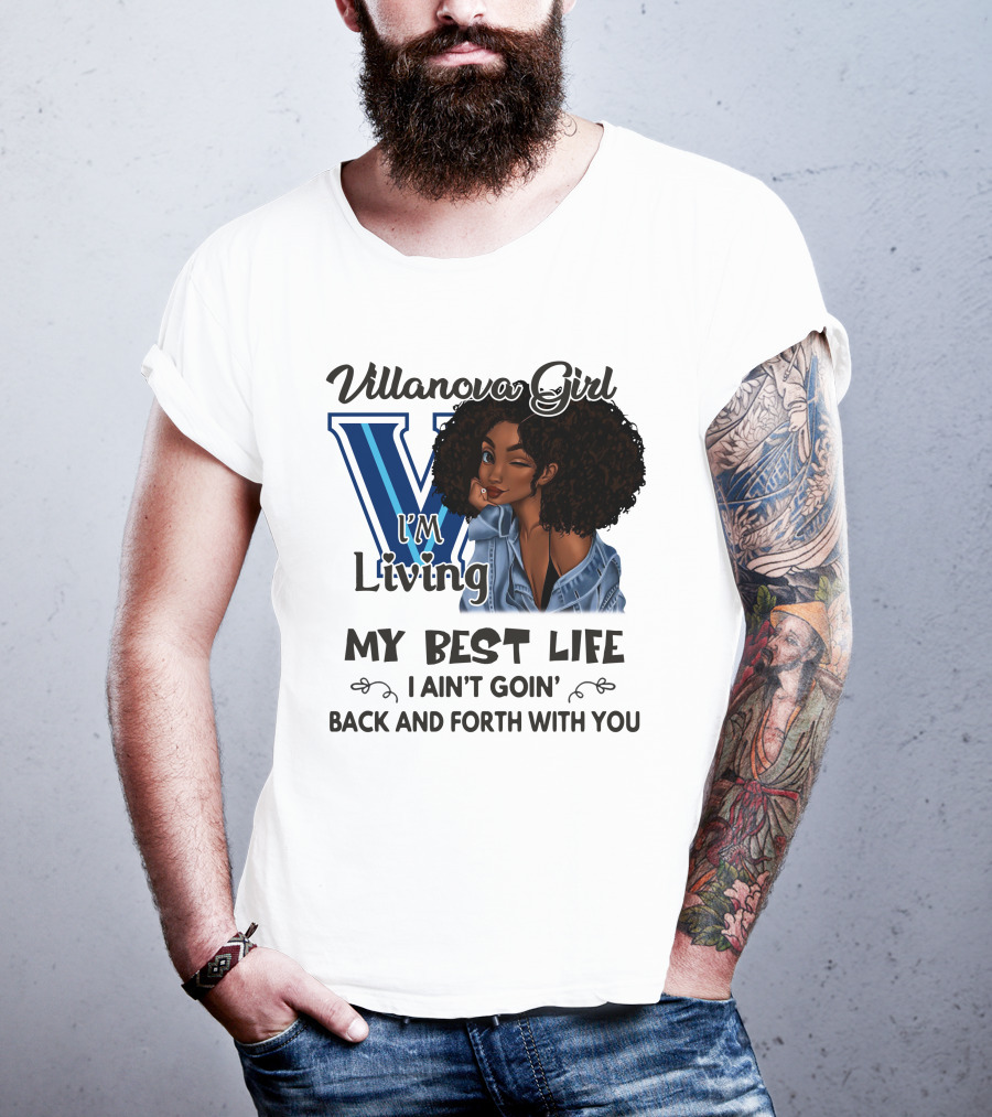 Villanova Girl I'm Living My Best Life I Ain't Goin' Back And Forth With You T-Shirt