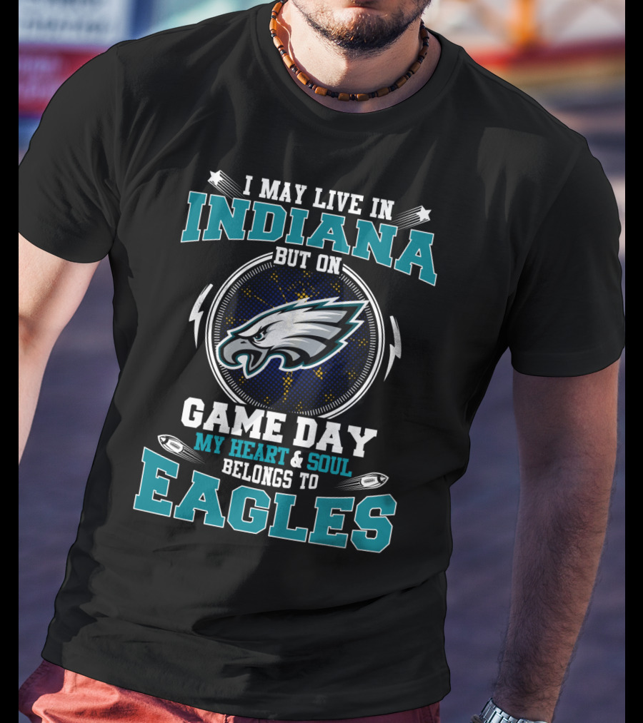 Indiana Heart And Soul Belongs To Eagles Game Day T-Shirt