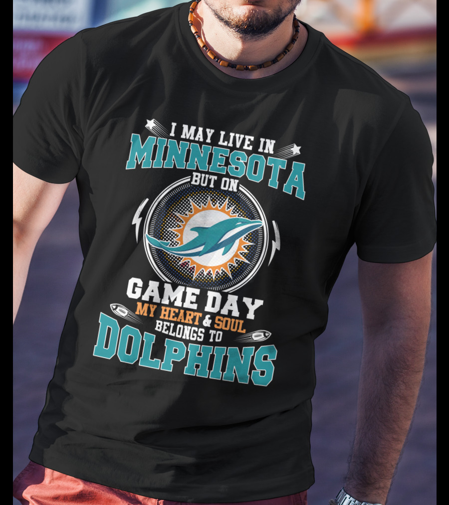 Minnesota But On Game Day My Heart & Soul Belongs To Dolphins T-Shirt