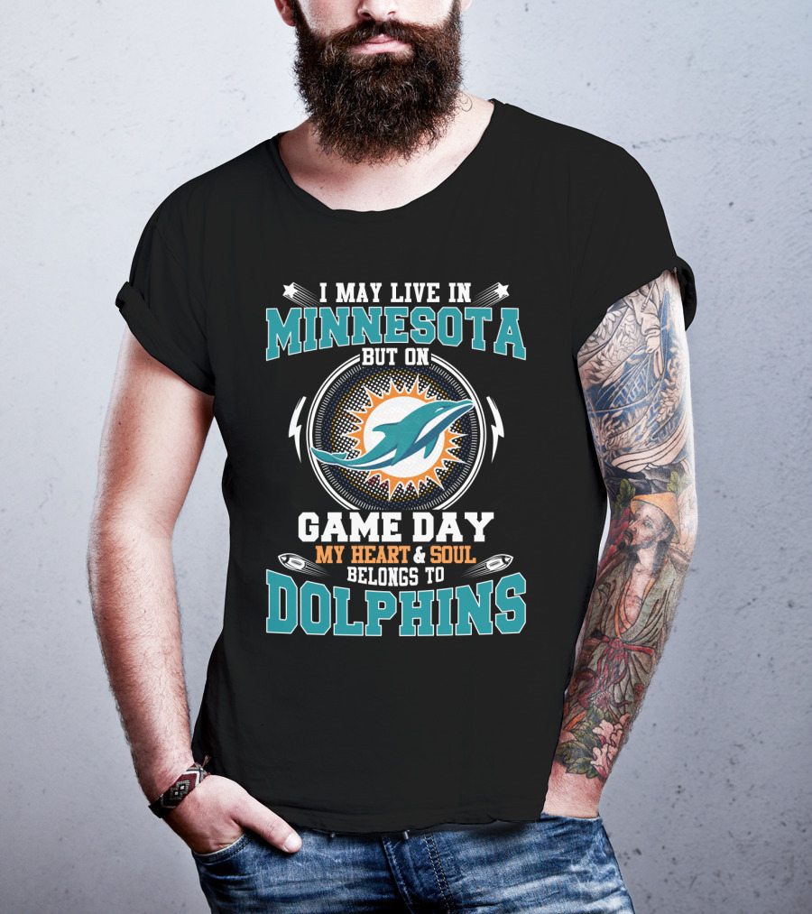 Minnesota But On Game Day My Heart & Soul Belongs To Dolphins T-Shirt