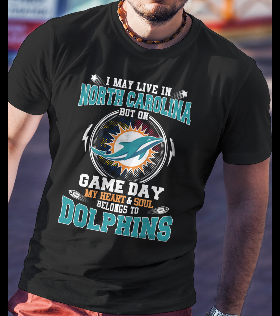 North Carolina Game Day My Heart And Soul Belongs To Dolphins T-Shirt