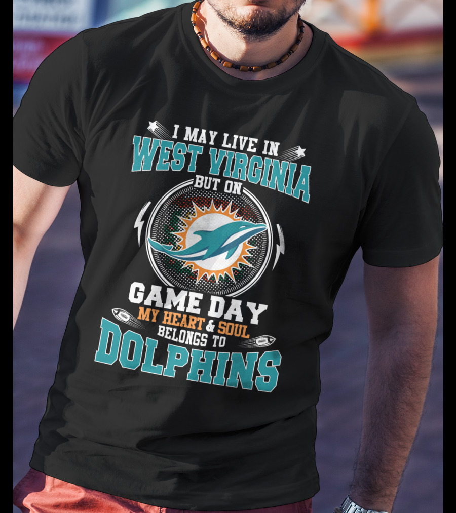 West Virginia Residents' Heart And Soul Belongs To Dolphins On Game Day T-Shirt