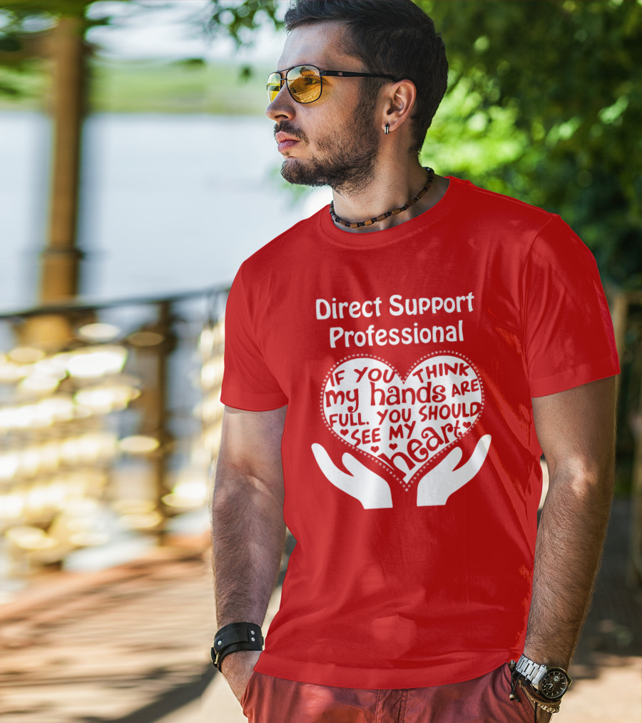 Direct Support Professional Heart And Hands Full Of Love And Dedication T-Shirt