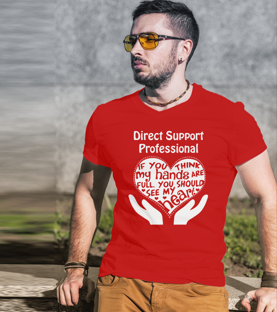 Direct Support Professional Heart And Hands Full Of Love And Dedication T-Shirt