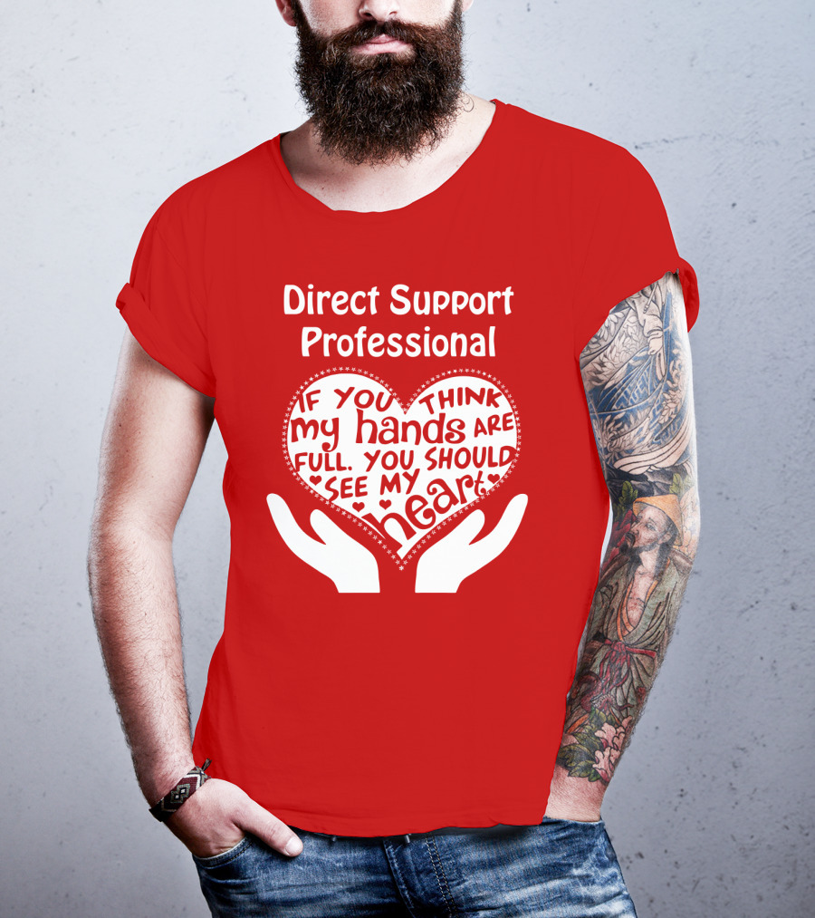 Direct Support Professional Heart And Hands Full Of Love And Dedication T-Shirt
