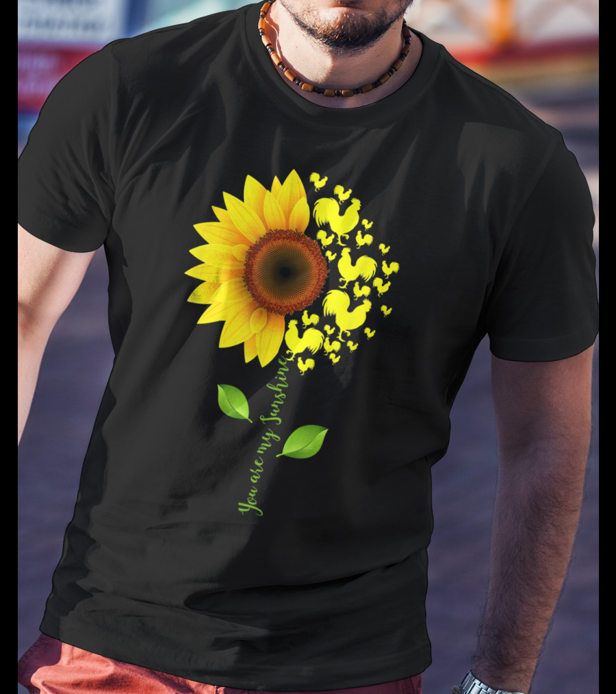 You Are My Sunshine Sunflower Rooster Chickens Farmer T-Shirt