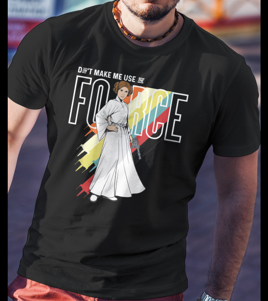 Don't Make Me Use The Force Princess Leia T-Shirt