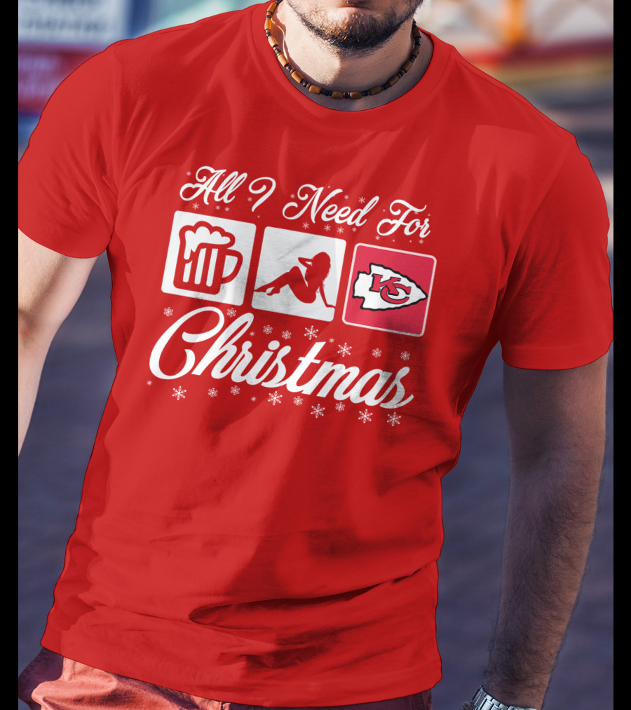 All I Need For Christmas Beer Pin-Up Chiefs T-Shirt