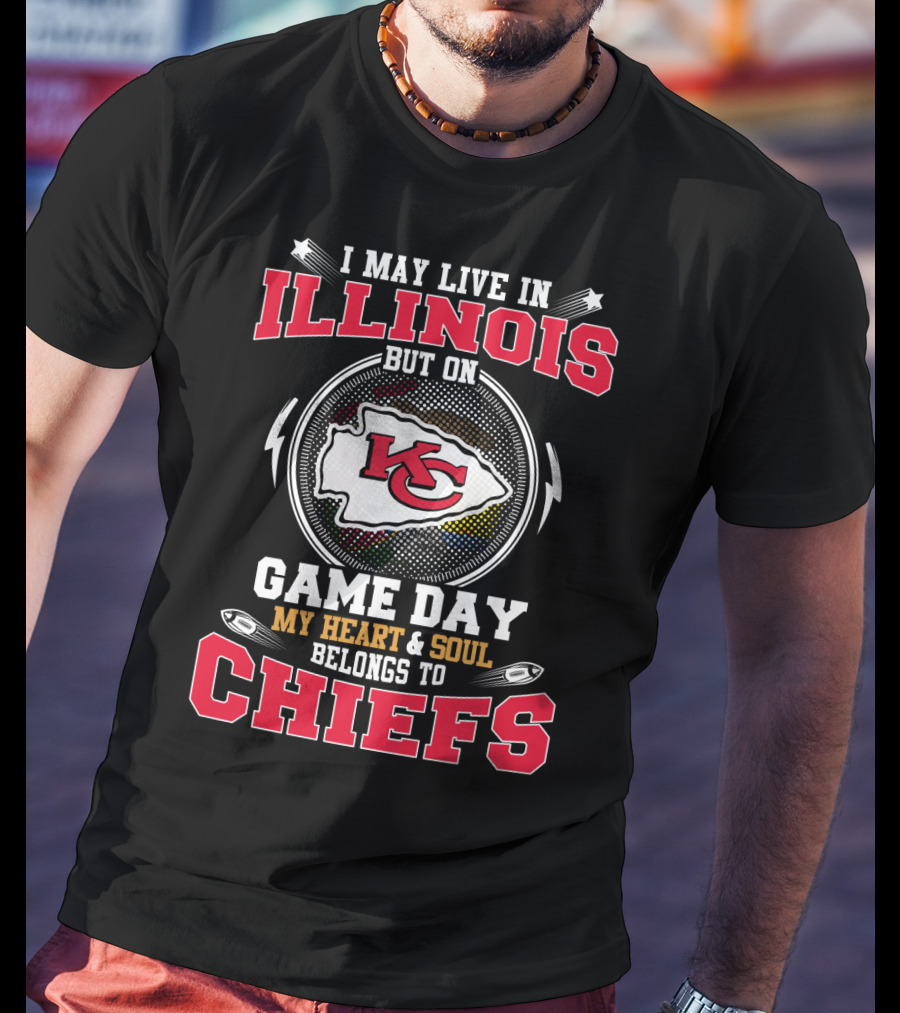 I May Live In Illinois But On Game Day My Heart And Soul Belongs To Chiefs T-Shirt