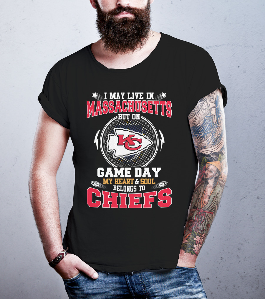 I May Live In Massachusetts But On Game Day My Heart And Soul Belongs To Chiefs T-Shirt