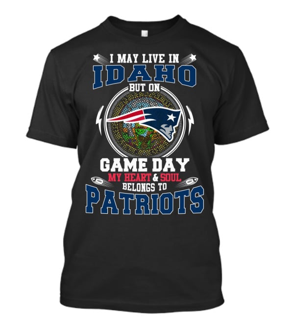 New England Patriots Fan From Idaho Game Day Heart And Soul T-Shirt