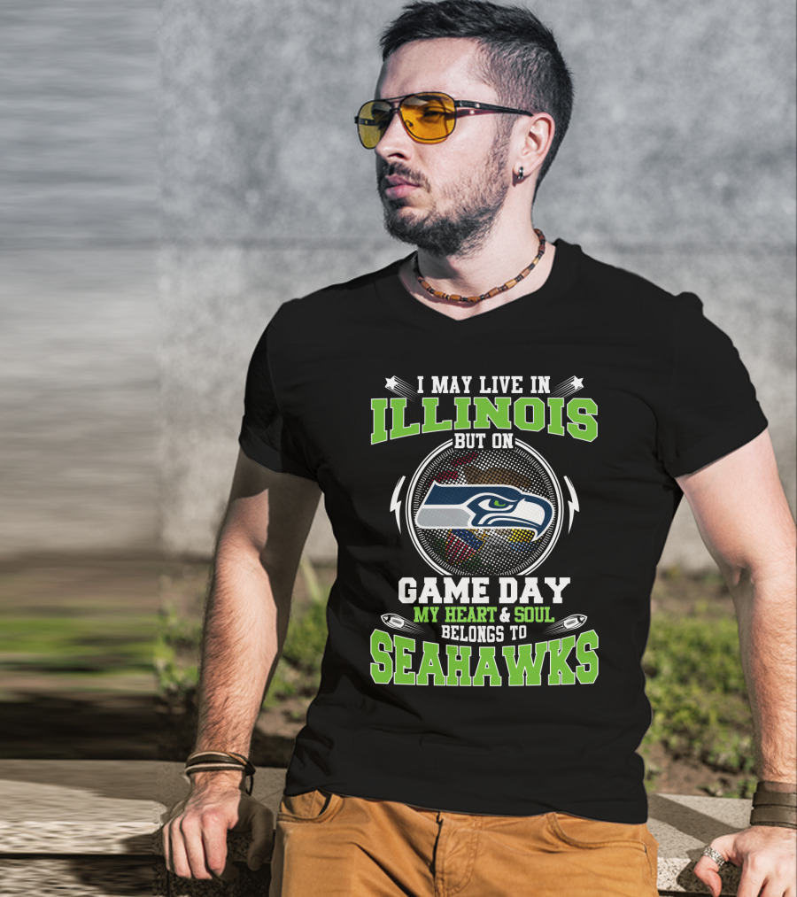 I May Live IN Illinois But On Game Day My Heart And Soul Belongs To Seahawks T-Shirt