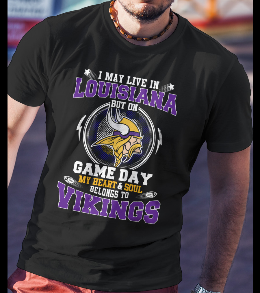 Louisiana On Game Day My Heart And Soul Belongs To Vikings T-Shirt