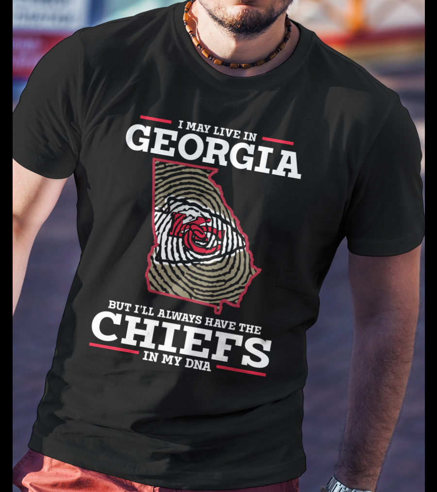 I May Live In Georgia But I'll Always Have The Chiefs In My DNA T-Shirt