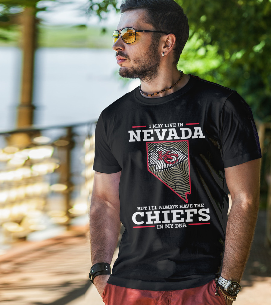 I May Live In Nevada But I'll Always Have The Chiefs In My DNA T-Shirt