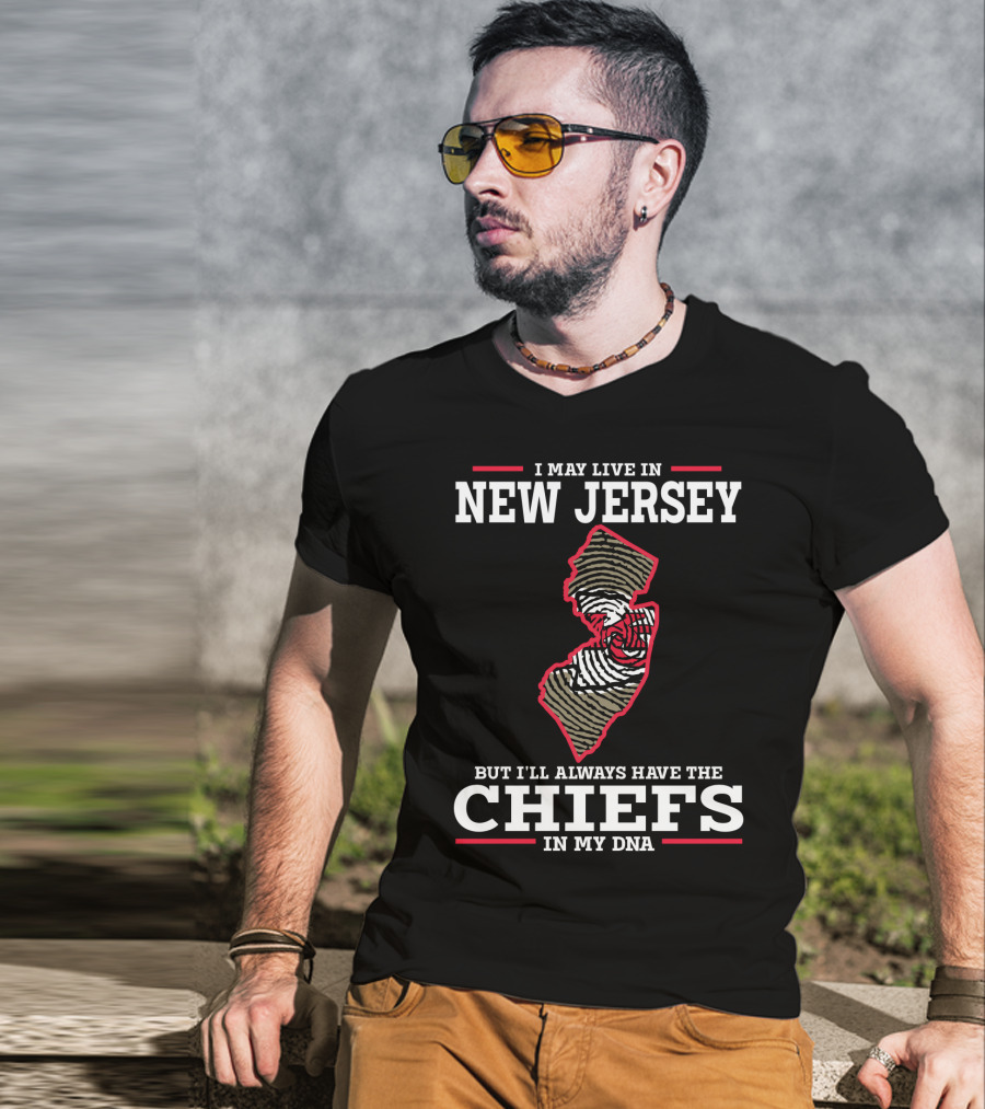 I May Live In New Jersey But I'll Always Have The Chiefs In My DNA T-Shirt