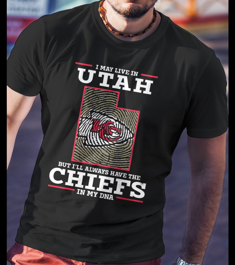 I May Live In Utah But I'll Always Have The Chiefs In My DNA T-Shirt
