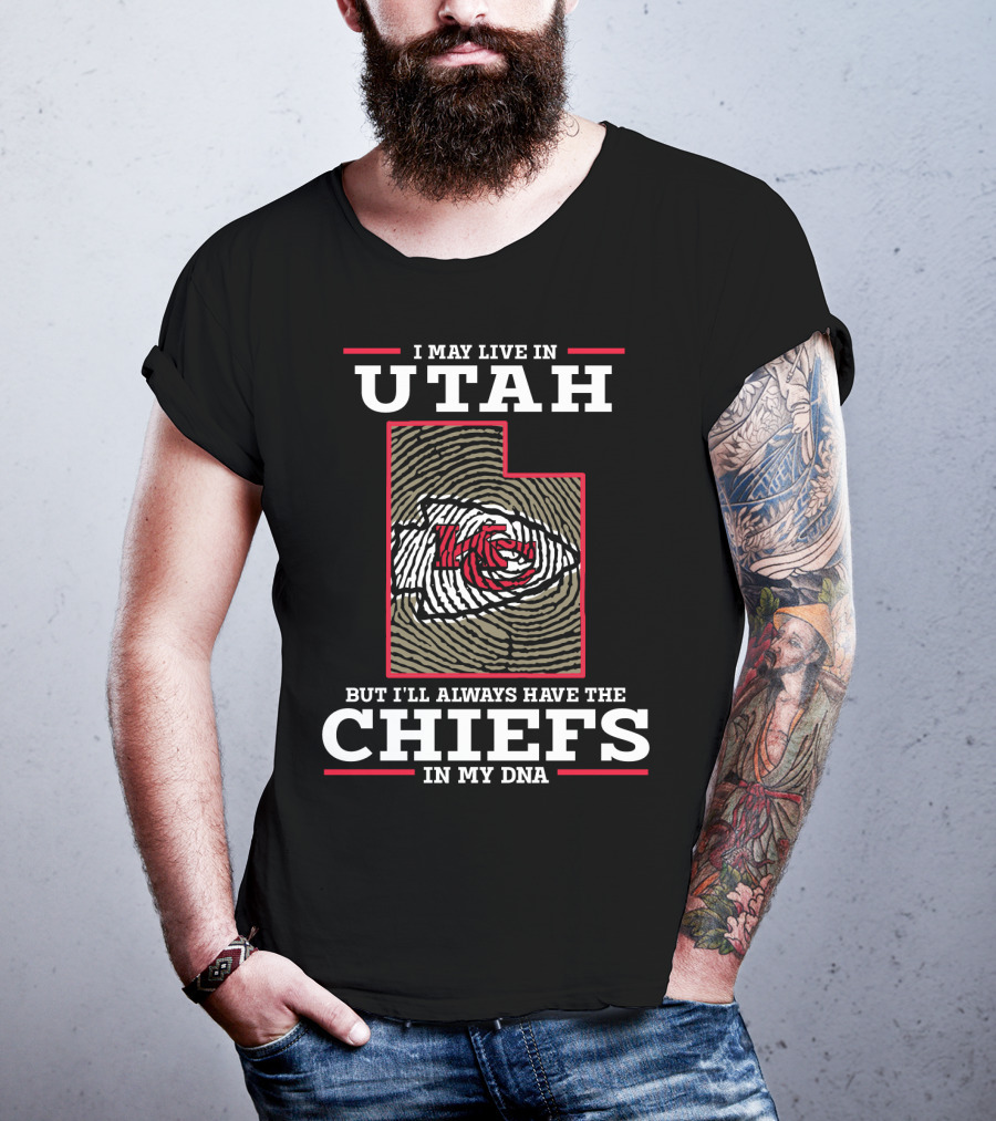 I May Live In Utah But I'll Always Have The Chiefs In My DNA T-Shirt
