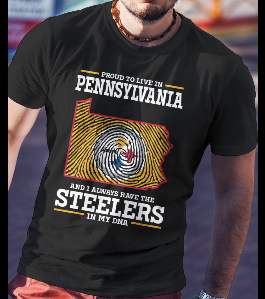 Proud To Live In Pennsylvania Steelers In My Dna T-Shirt