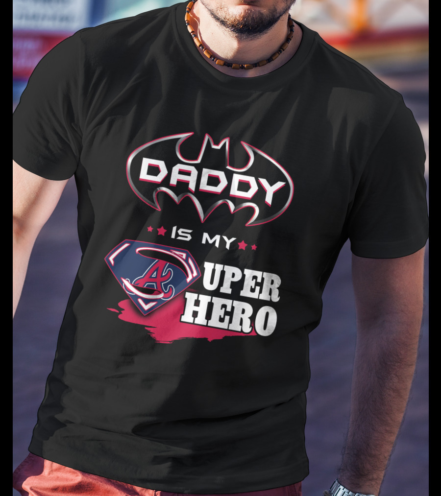Daddy Is My Superhero Braves Dad T-Shirt