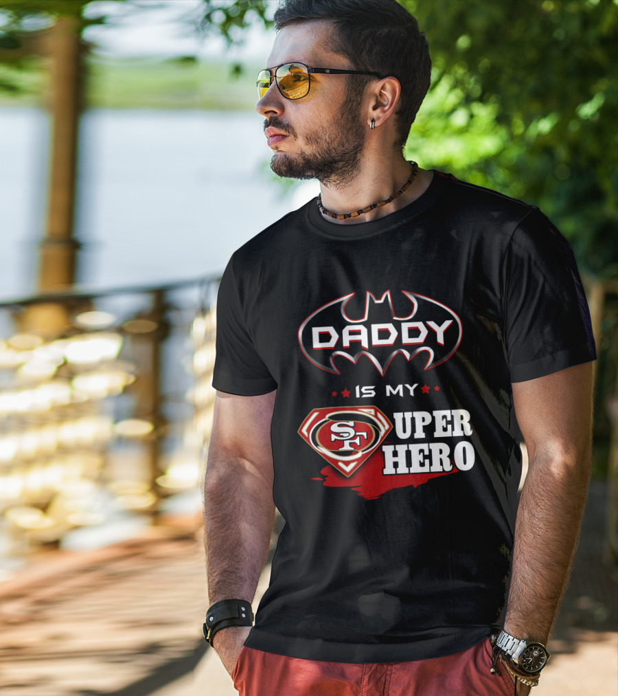 Daddy Is My Sf Super Hero T-Shirt
