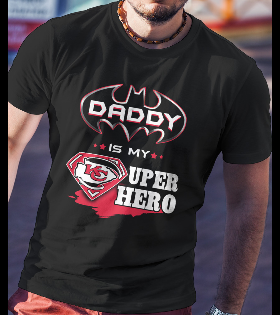 Daddy Is My Super Hero KC Chiefs T-Shirt