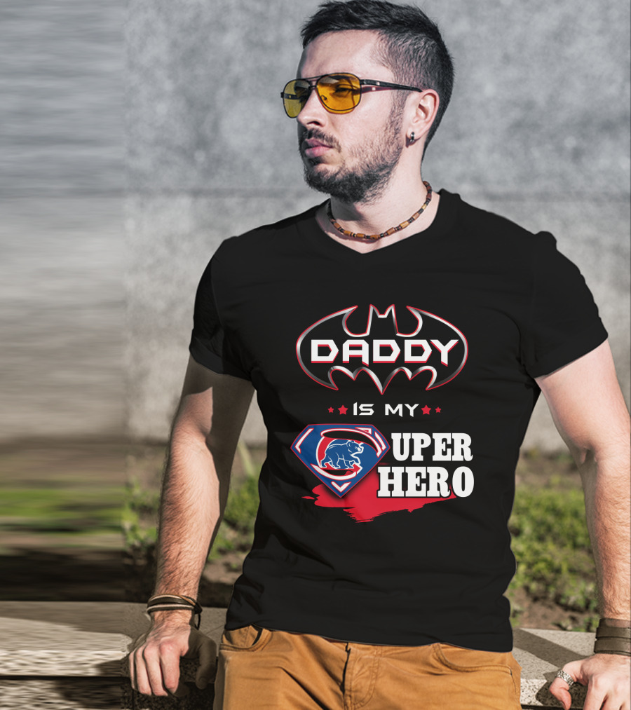 Daddy Is My Cubs Super Hero T-Shirt