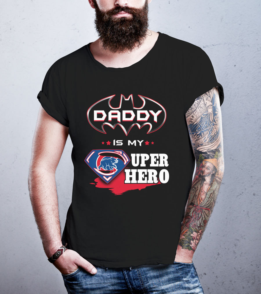 Daddy Is My Cubs Super Hero T-Shirt