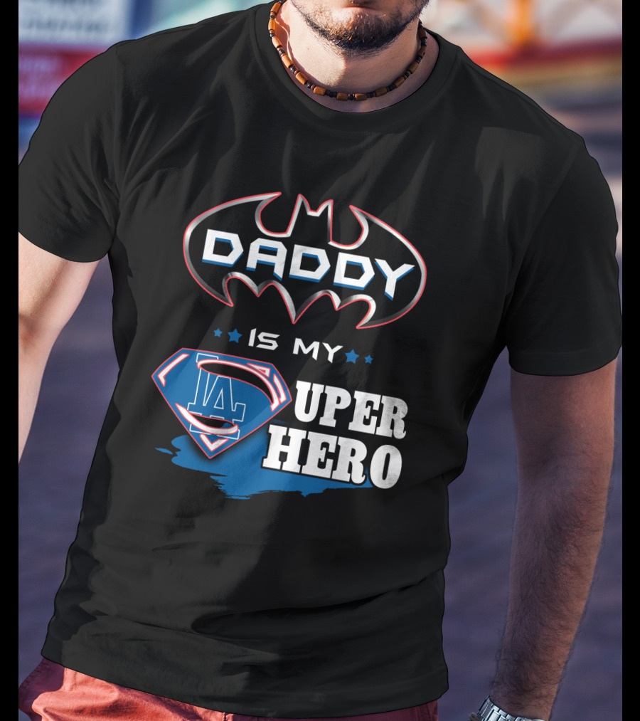 Daddy Is My LA Super Hero T-Shirt