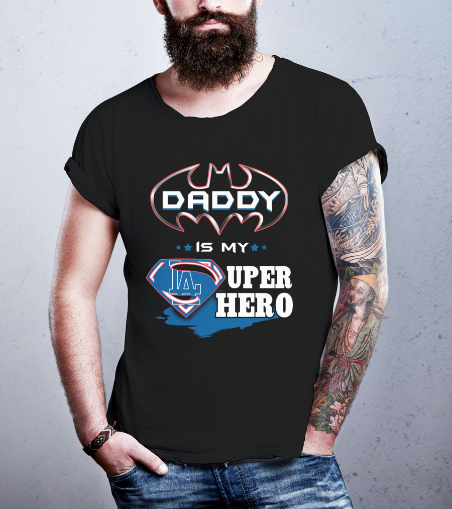 Daddy Is My LA Super Hero T-Shirt