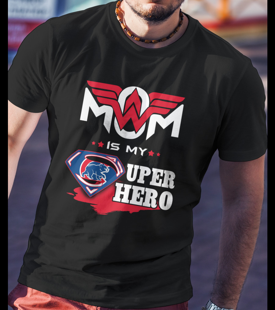 Mom Is My Super Hero Cubs T-Shirt