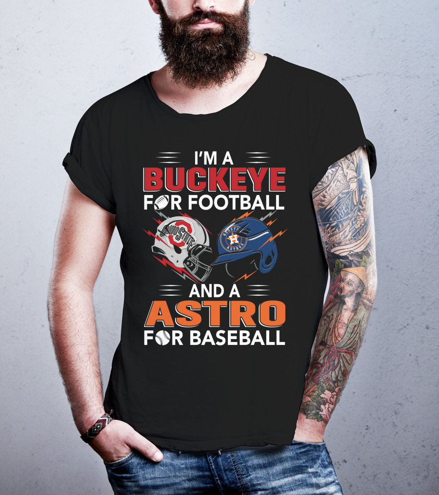 I'm A Buckeye For Football And A Astro For Baseball T-Shirt