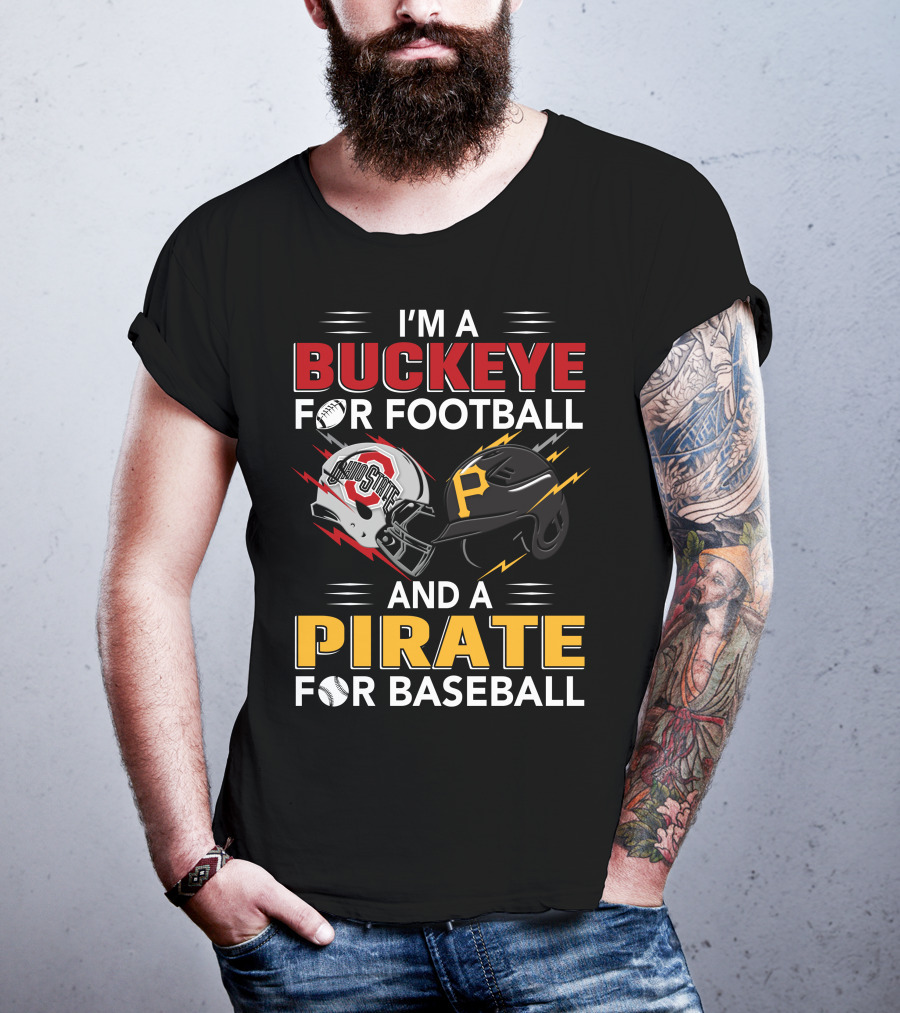 I'm A Buckeye For Football And A Pirate For Baseball T-Shirt